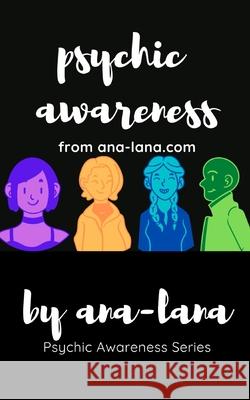 Psychic Awareness - Book One: Psychic Awareness Series Ana-Lana 9781034861652