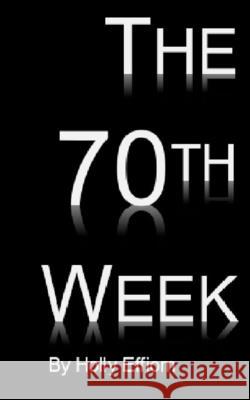 The 70th Week Holly Effiom 9781034886075 Blurb