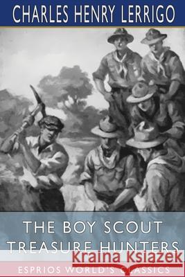 The Boy Scout Treasure Hunters (Esprios Classics) Charles Henry Lerrigo 9781034899051