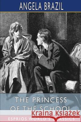 The Princess of the School (Esprios Classics): Illustrated by Frank Wiles Brazil, Angela 9781034919445 Blurb