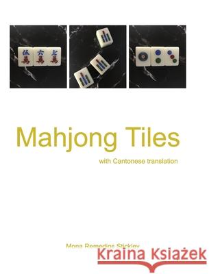 Mahjong Tiles: with Cantonese translation Stickley, Mona Remedios 9781034947950