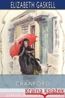 Cranford (Esprios Classics) Elizabeth Cleghorn Gaskell 9781034951452 Blurb