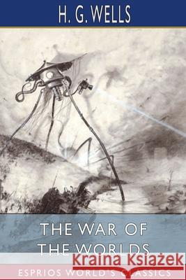 The War of the Worlds (Esprios Classics) H. G. Wells 9781034951551 Blurb