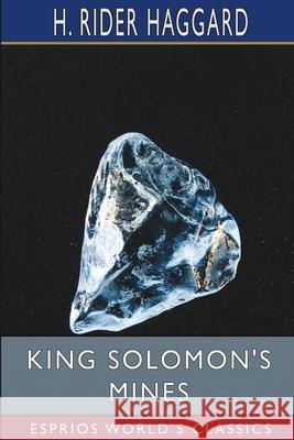 King Solomon's Mines (Esprios Classics) H. Rider Haggard 9781034953197