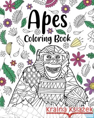 Apes Coloring Books: Floral Mandala Coloring Pages, Animal Lovers Coloring Book, Best Gifts for Apes Paperland 9781034955788 Blurb