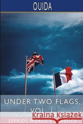 Under Two Flags, Vol. 1 (Esprios Classics) Ouida 9781034958963