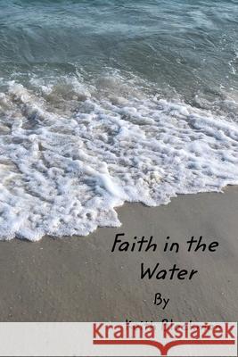 Faith in the Water Keith Blackmon 9781034959724 Blurb