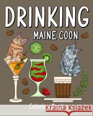 Drinking Maine Coon Coloring Book: Coloring Books for Adult, Zoo Animal Painting Page with Coffee and Cocktail Paperland 9781034961093 Blurb