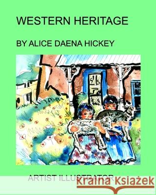 Western Heritage: The west Hickey, Alice Daena 9781034965886