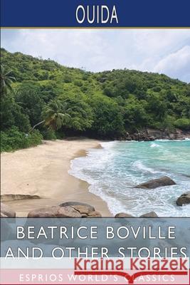 Beatrice Boville and Other Stories (Esprios Classics) Ouida 9781034969549