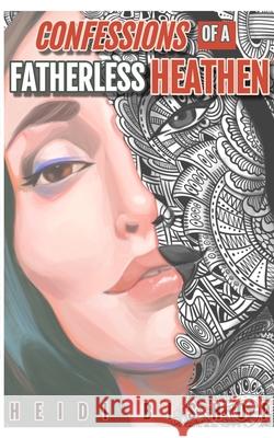 Confessions Of A Fatherless Heathen Heidi Bishop 9781034974475