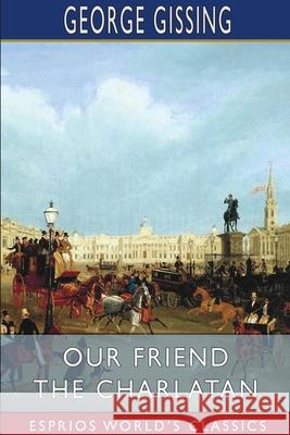 Our Friend the Charlatan (Esprios Classics) George Gissing 9781034978336 Blurb