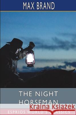 The Night Horseman (Esprios Classics) Max Brand 9781034985709 Blurb