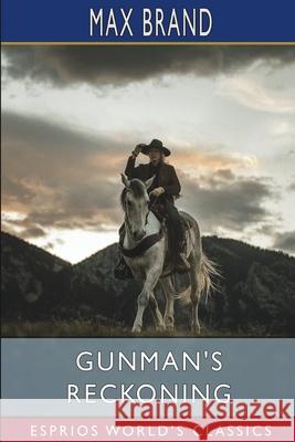 Gunman's Reckoning (Esprios Classics) Max Brand 9781034985761 Blurb