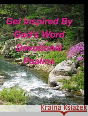 Get Inspired By God's Word Devotional Psalms: Devotions Inspiring God's word Psalms God's Love God's Goodnesss God is great d Taylor, Mary 9781034985792