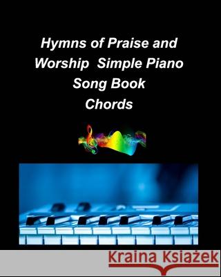 Hyns of Praise and Worship Simple Piano Song Book Chords: piano simple chords fake book religious church worship praise melody lyrics Taylor, Mary 9781034986386