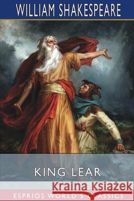 King Lear (Esprios Classics) William Shakespeare 9781034989103