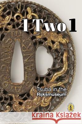 Tsuba in the Rijksmuseum: 1 Two 1 Raisbeck, D. R. 9781034997436 Blurb