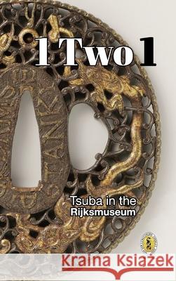 Tsuba in the Rijksmuseum: 1 Two 1 Raisbeck, D. R. 9781034997443 Blurb