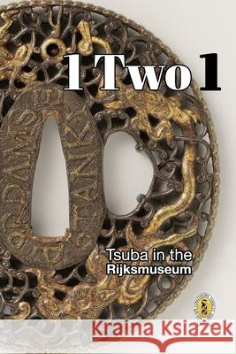 Tsuba in the Rijksmuseum: 1 Two 1 Raisbeck, D. R. 9781034997528 Blurb