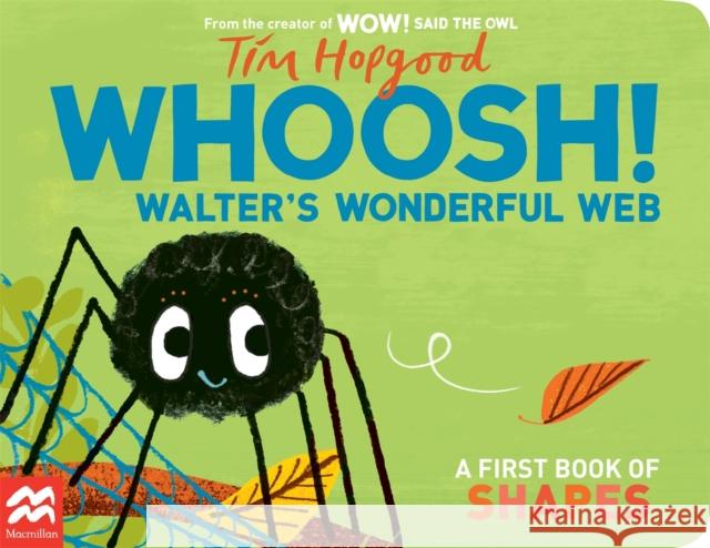 Whoosh! Walter's Wonderful Web: A First Book of Shapes Hopgood, Tim 9781035000029 Pan Macmillan