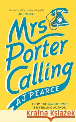 Mrs Porter Calling: a cosy, feel good novel about the spirit of friendship in times of trouble AJ Pearce 9781035000784 Pan Macmillan