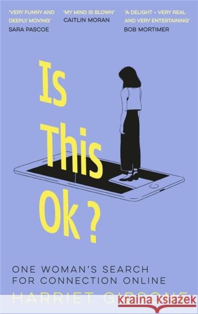 Is This OK?: One Woman's Search For Connection Online Harriet Gibsone 9781035000999 Pan Macmillan