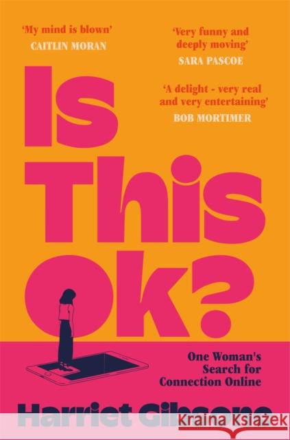 Is This OK?: One Woman's Search For Connection Online Harriet Gibsone 9781035001002 Pan Macmillan