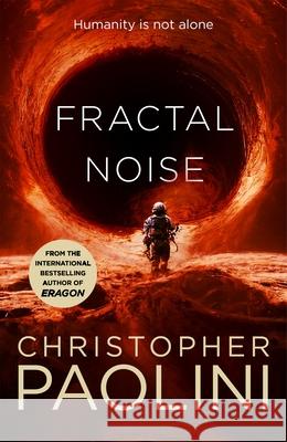Fractal Noise: A blockbuster space opera set in the same world as the bestselling To Sleep in a Sea of Stars Christopher Paolini 9781035001118 Pan Macmillan
