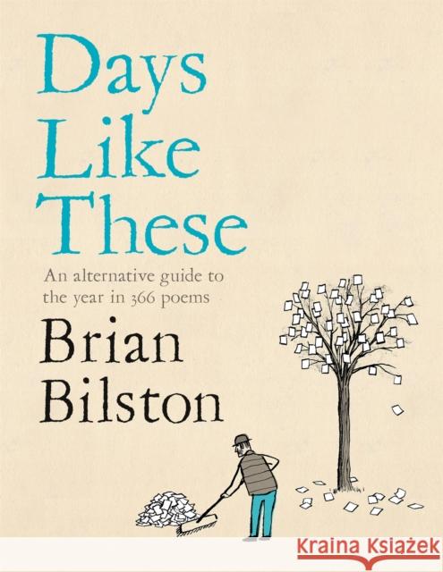 Days Like These: An Alternative Guide to the Year in 366 Poems Brian Bilston 9781035001651 Pan Macmillan