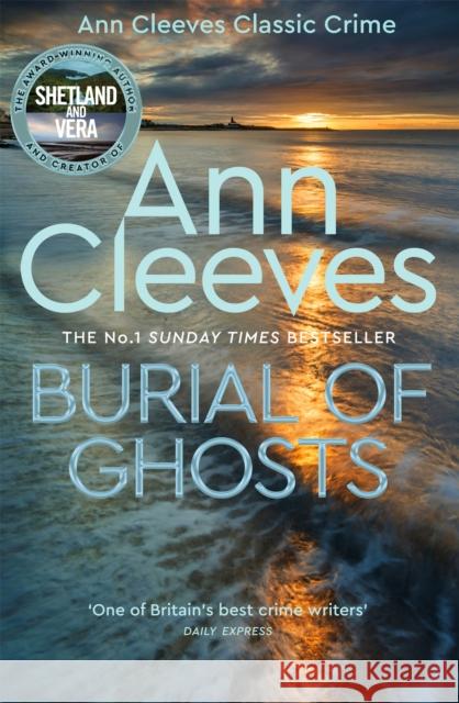 Burial of Ghosts: Heart-Stopping Thriller from the Author of Vera Stanhope Ann Cleeves 9781035003426 Pan Macmillan
