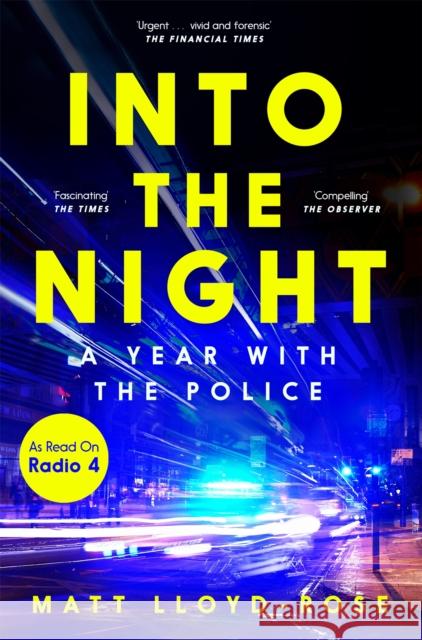 Into the Night: A Year with the Police Matt Lloyd-Rose 9781035004287 Pan Macmillan