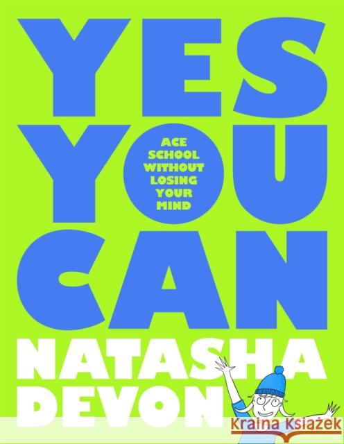 Yes You Can - Ace School Without Losing Your Mind DEVON  NATASHA 9781035005321 Pan Macmillan