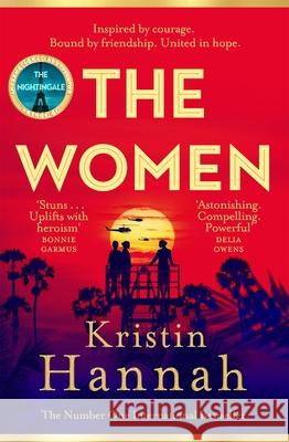 The Women: The Instant Sunday Times Bestseller from the author of The Nightingale Kristin Hannah 9781035005680