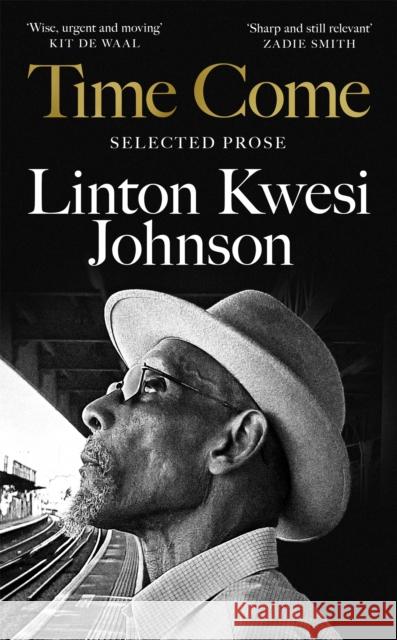 Time Come: Selected Prose Linton Kwesi Johnson 9781035006328 Pan Macmillan