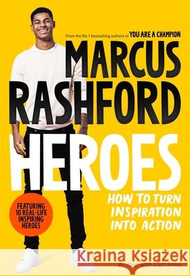 Heroes: How to Turn Inspiration Into Action Marcus Rashford 9781035006649 Pan Macmillan