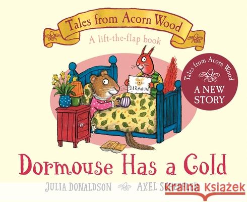 Dormouse Has a Cold: A Lift-the-flap Story Julia Donaldson 9781035006908 Pan Macmillan