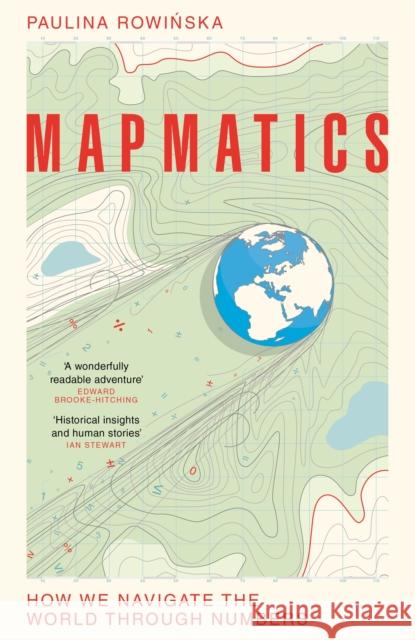 Mapmatics: How We Navigate the World Through Numbers Rowinska, Paulina 9781035007059