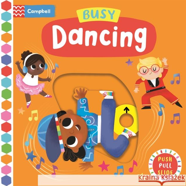 Busy Dancing: A Push, Pull, Slide Book Campbell Books 9781035008339 Pan Macmillan