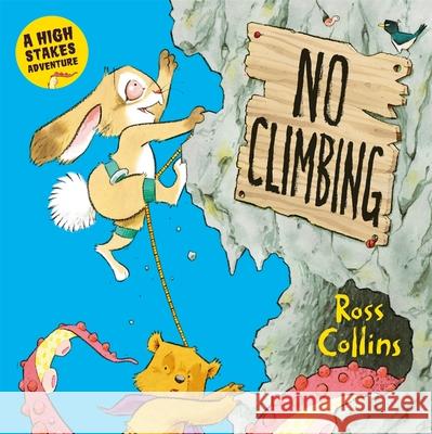 No Climbing: A high stakes picture book adventure! Ross Collins 9781035008919 Pan Macmillan