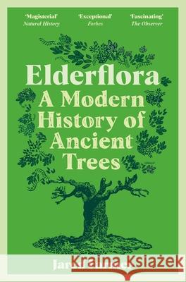 Elderflora: A Modern History of Ancient Trees Jared Farmer 9781035009060