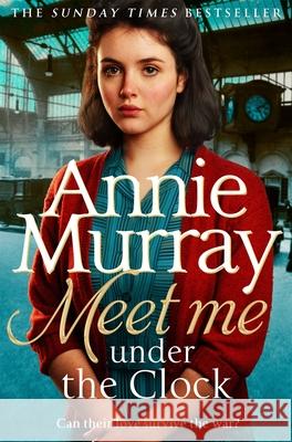 Meet Me Under the Clock Annie Murray 9781035015184 Pan Macmillan