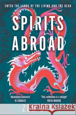 Spirits Abroad: This award-winning collection, inspired by Asian myths and folklore, will entertain and delight Zen Cho 9781035015665 Pan Macmillan