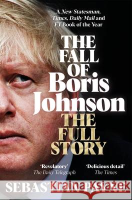 The Fall of Boris Johnson Sebastian Payne 9781035016563 Pan Macmillan