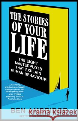 The Stories of Your Life: The Eight Masterplots That Explain Human Behaviour Ben Ambridge 9781035018383