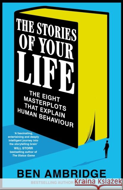The Stories of Your Life: The Eight Stories That Explain the World Around Us Ben Ambridge 9781035018383