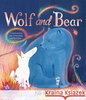 Wolf and Bear: A heartwarming story of friendship and big feelings Kate Rolfe 9781035019595 Pan Macmillan