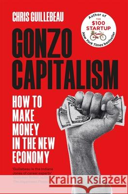 Gonzo Capitalism Chris Guillebeau 9781035020089