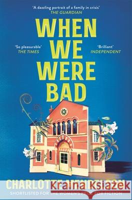 When We Were Bad: the dazzling, Women’s Prize-shortlisted novel from the author of The Exhibitionist  9781035020195 Pan Macmillan