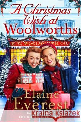 A Christmas Wish at Woolworths: Cosy up with this festive tale from the much-loved Woolworths series Elaine Everest 9781035020683